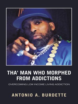 cover image of Tha' Man Who Morphed from Addictions